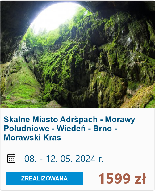 Skalne Miasto Adršpach - Morawy Południowe - Wiedeń - Brno - Morawski Kras maj 2024